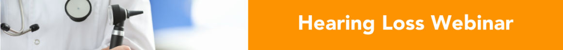 Hearing Loss Webinar (1) Hearing Loss Webinar banner